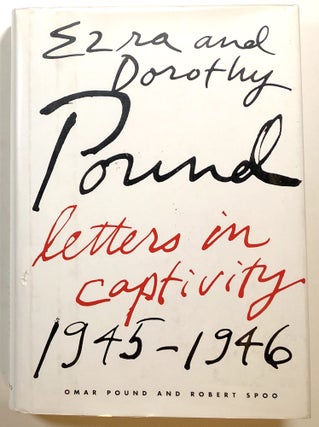 Item #s00018534 Ezra and Dorothy Pound: Letters in Captivity, 1945-1946. Pound Ezra, Dorothy...