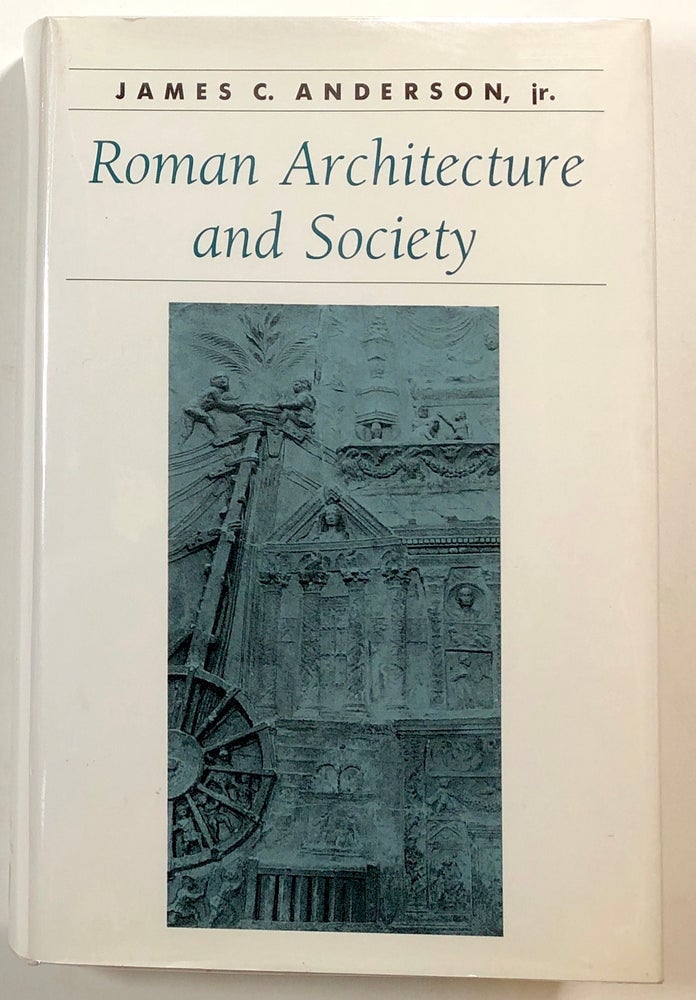 Item #s00018566 Roman Architecture and Society. James C. Anderson, Jr.