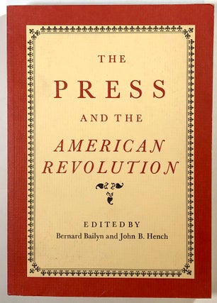 Item #s00018698 The Press & / and the American Revolution. Bernard Bailyn, John B. Hench, Marcus...
