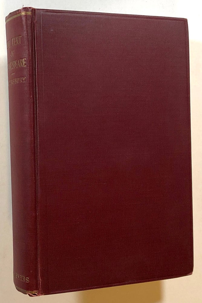 Item #s00018744 The Text of Shakespeare: Its History From the Publication of the Quartos and Folios Down to and Including the Publication of the Editions of Pope and Theobald. Thomas R. Lounsbury.