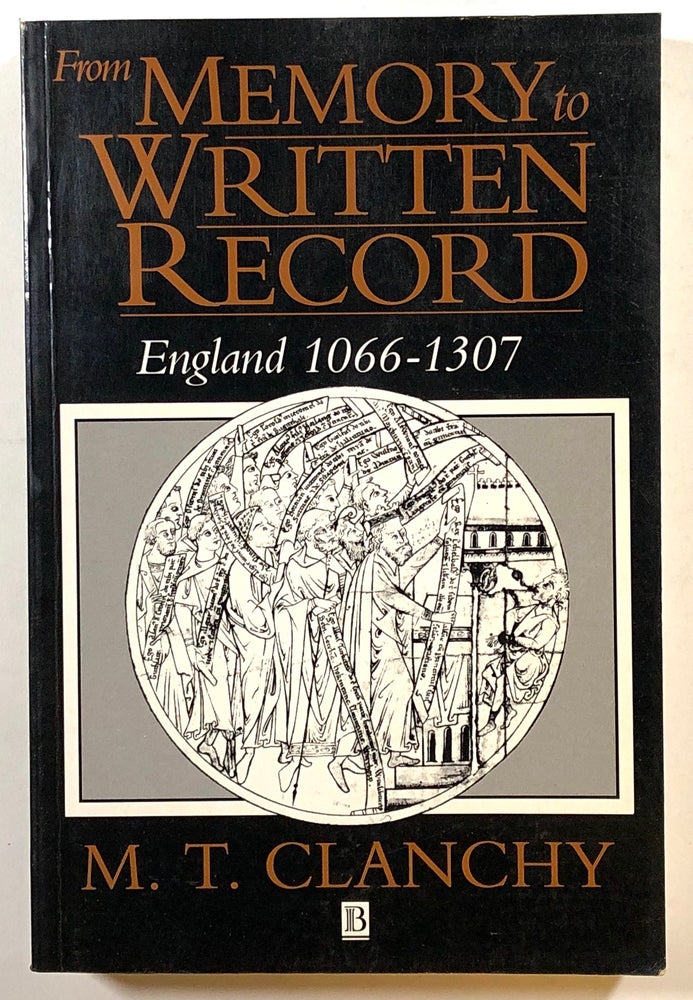 Item #s00018773 From Memory To Written Record: England, 1066-1307. M. T. Clanchy.