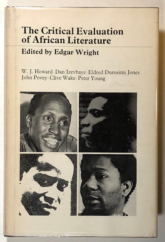 Item #s00018915 The Critical Evaluation of African Literature. Edgar Wright, W. J. Howard, Dan Izevbaya, Et. Al.