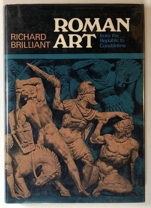 Item #s00018940 Roman Art: From the Republic To Constantine. Richard Brilliant
