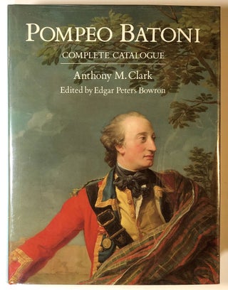 Item #s00019018 Pompeo Batoni: A Complete Catalogue of His Works with an Introductory Text....