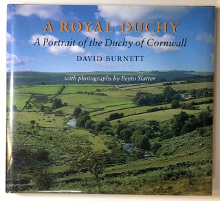 Item #s00019097 A Royal Duchy: A Portrait of the Duchy of Cornwall. David Burnett, ill Peyto Slatter