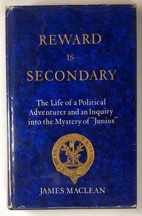 Item #s00019127 Reward is Secondary: The Life of a Political Adventurer and an Inquiry into the...