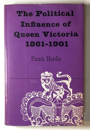 Item #s00019135 The Political Influence of Queen Victoria, 1861-1901. Frank Hardie