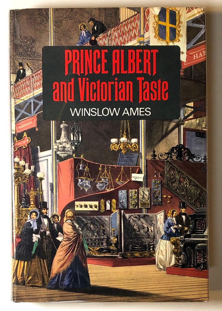Item #s00019176 Prince Albert and Victorian Taste. Winslow Ames.