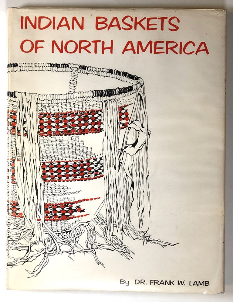 Item #s00019232 Indian Baskets of North America. Frank W. Lamb, ill Joy Cole.