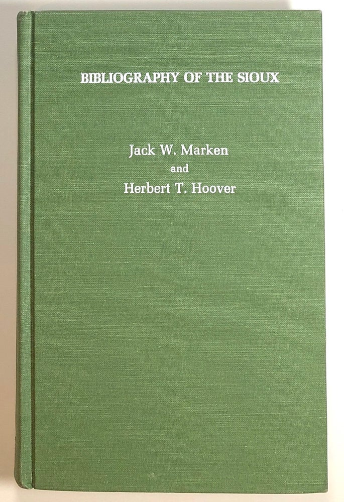 Item #s00019289 Bibliography of the Sioux; Native American Bibliography Series, No. 1. Jack W. Marken, Herbert T. Hoover.