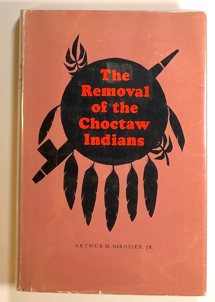 Item #s00019295 The Removal of the Choctaw Indians. Arthur H. Derosier,  Jr.