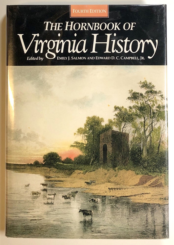 Item #s00019298 The Hornbook of Virginia History: A Ready-Reference Guide to the Old Dominion's People, Places, and Past. Emily J. Salmon, Edward D. C. Campbell Jr.