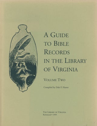 Item #s00019299 A Guide to Bible Records in the Library of Virginia, Volume Two. Dale F. Harter
