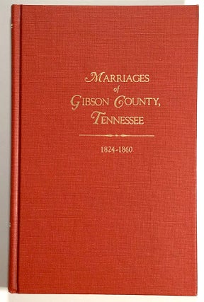 Item #s00019328 Marriages of Gibson County, Tennessee, 1824-1860. Edythe Rucker Whitley, Judith...