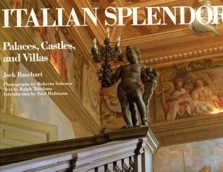 Item #s00019397 Italian Splendor: Castles, Palaces, and Villas. Jack Basehart,...