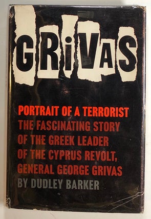 Item #s00019426 Grivas: Portrait of a Terrorist; The Fascinating Story of the Greek Leader of the...