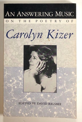 Item #s00019488 An Answering Music: On the Poetry of Carolyn Kizer; The American Poets Profile...