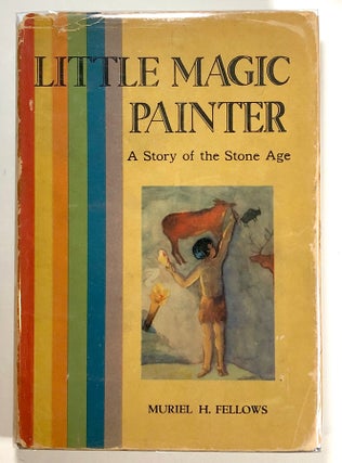 Item #s00019527 Little Magic Painter, The Story of the Stone Age. Muriel H. Fellows