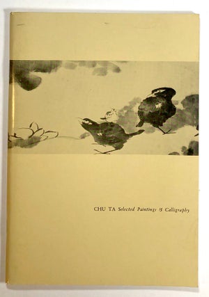 Item #s00019535 Chu Ta: Selected Paintings & Calligraphy. Nicolai Cikovsky, Jr., Vito Giacalone,...