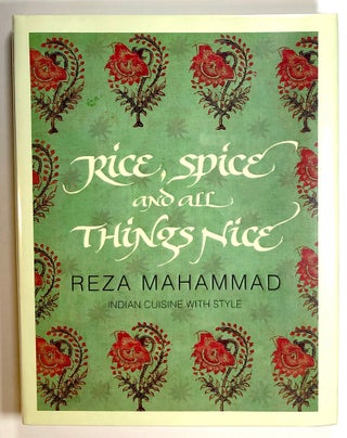 Item #s00019627 Rice, Spice and All Things Nice: Indian Cuisine with Style. Reza Mahammad
