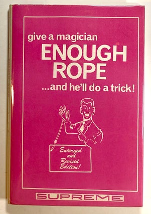 Item #s00019791 Give a Magician Enough Rope . . . and He'll Do a Trick. Lewis Ganson, Peter...