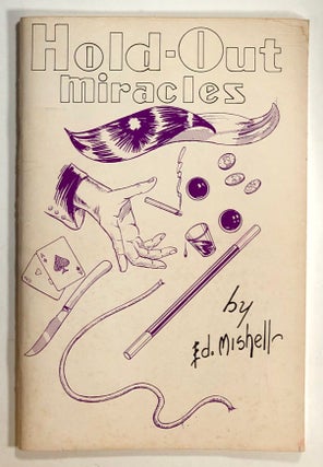 Item #s00019835 Ed Mishell's Hold-Out Miracles: Magic's Greatest Aid for Doing Miracles. Ed...