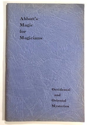 Item #s00019869 Abbott's Magic for Magicians: Secrets of Occidental and Oriental Mysteries. Percy...