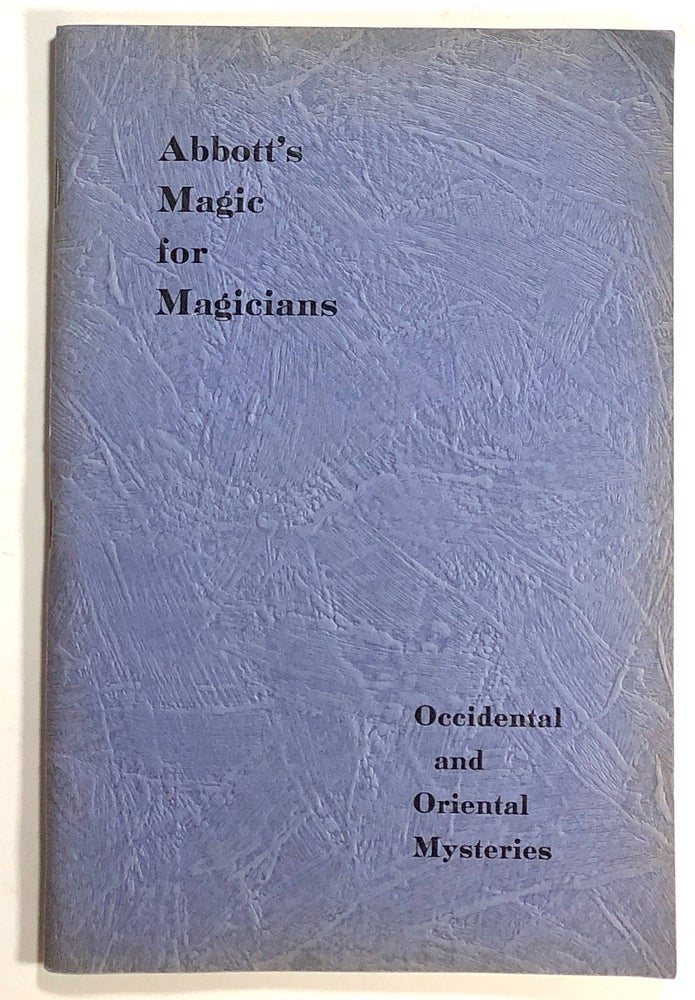 Item #s00019869 Abbott's Magic for Magicians: Secrets of Occidental and Oriental Mysteries. Percy Abbott, fore W. W. Durbin.