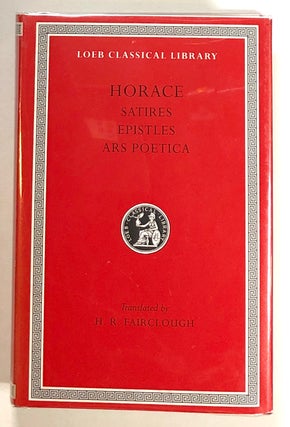 Item #s00019989 Horace: Satires, Epistles, Ars Poetica; Loeb Classical Library No. 194. H. R....
