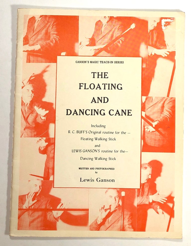 Item #s00019991 The Floating and Dancing Cane: Including R.C. Buff's Original Routine for the Floating Walking Stick and Lewis Ganson's Routine for the Dancing Walking Stick; Ganson's Magic Teach-In Series. Lewis Ganson.