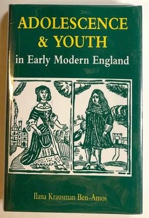 Item #s00020018 Adolescence and Youth in Early Modern England. Ilana Krausman Ben-Amos