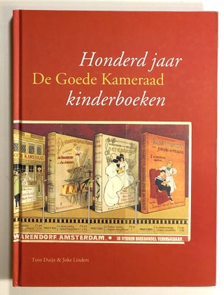 Item #s00020127 De Goede Kameraad: Honderd Jaar Kinderboeken. Toin Duijx, Joke Linders