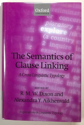 Item #s00020144 The Semantics of Clause Linking: A Cross-Linguistic Typology.  R. M. W....