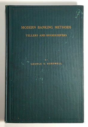 Item #s00020254 Modern Banking Methods as Applied to the Tellers and Bookkeepers. George O. Bordwell