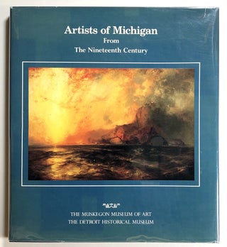 Item #s00020318 Artists of Michigan, From the Nineteenth Century, A Sesquicentennial Exhibition...
