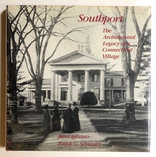 Item #s00020348 Southport: The Architectural Legacy of a Connecticut Village. Jan Cigliano, Ralph...