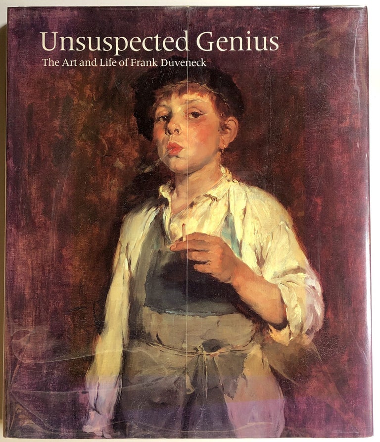 Item #s00020379 Unsuspected Genius: The Art and Life of Frank Duveneck. Robert Neuhaus, Frank Duveneck.