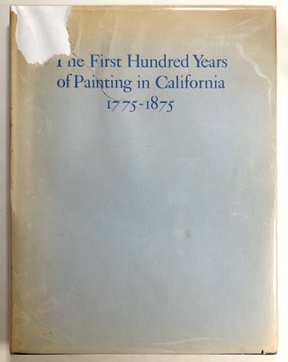 Item #s00020422 The First Hundred Years of Painting in California, 1775-1875: With Biographical...