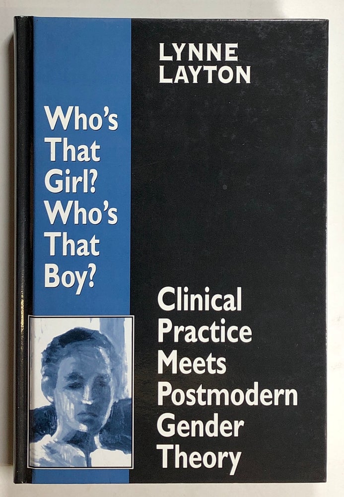 Item #s00020433 Who's That Girl? Who's That Boy?: Clinical Practice Meets Postmodern Gender Theory. Lynne Layton.