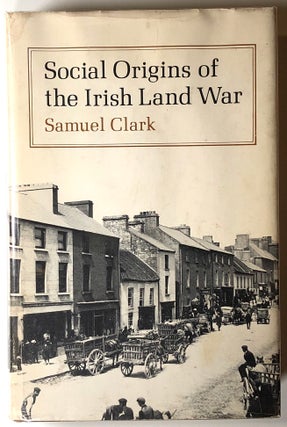 Item #s00020472 Social Origins of the Irish Land War. Samuel Clark