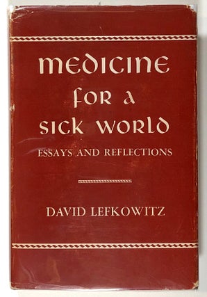 Item #s00020501 Medicine for a Sick World: Essays and Reflections. David Lefkowitz, intro Levi A....