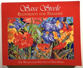 Item #s00020527 Blueprints for Paradise: The Watercolor Paintings of Sara Steele. Sara Steele,...