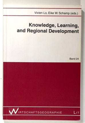 Item #s00020532 Knowledge, Learning, and Regional Development; Wirtschaftsgeographie, Band 24....