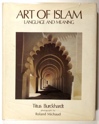 Item #s00020576 Art of Islam, Language and Meaning. Titus Burckhardt, Roland Michaud, trans J....