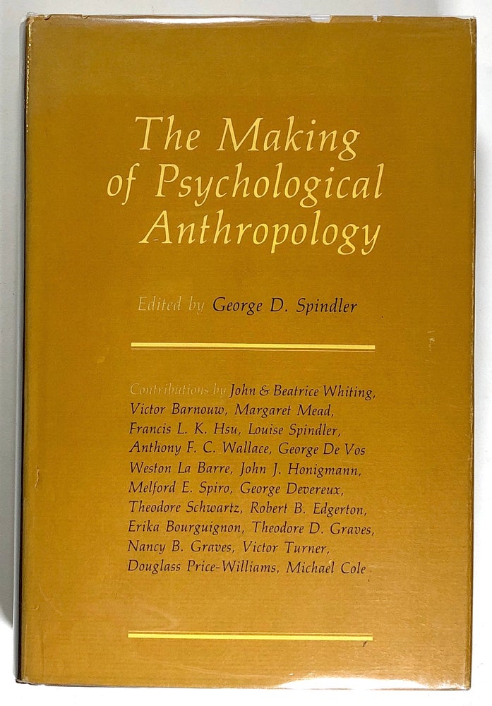 Item #s00020607 The Making of Psychological Anthropology. George D. Spindler, ed., Margaret Mead, Michael Cole, Et. Al.