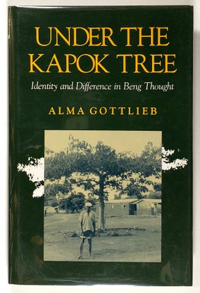 Item #s00020611 Under the Kapok Tree: Identity and Difference in Beng Thought. Alma Gottlieb