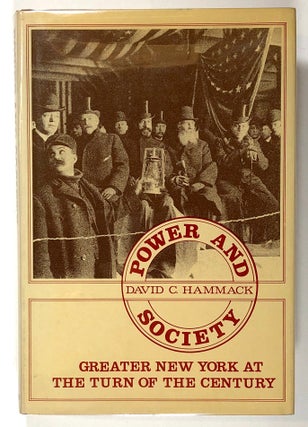 Item #s00020613 Power and Society: Greater New York at the Turn of the Century. David C. Hammack