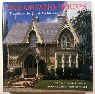 Item #s00020623 Old Ontario Houses: Traditions in Local Architecture. Tom Cruickshank, John De...