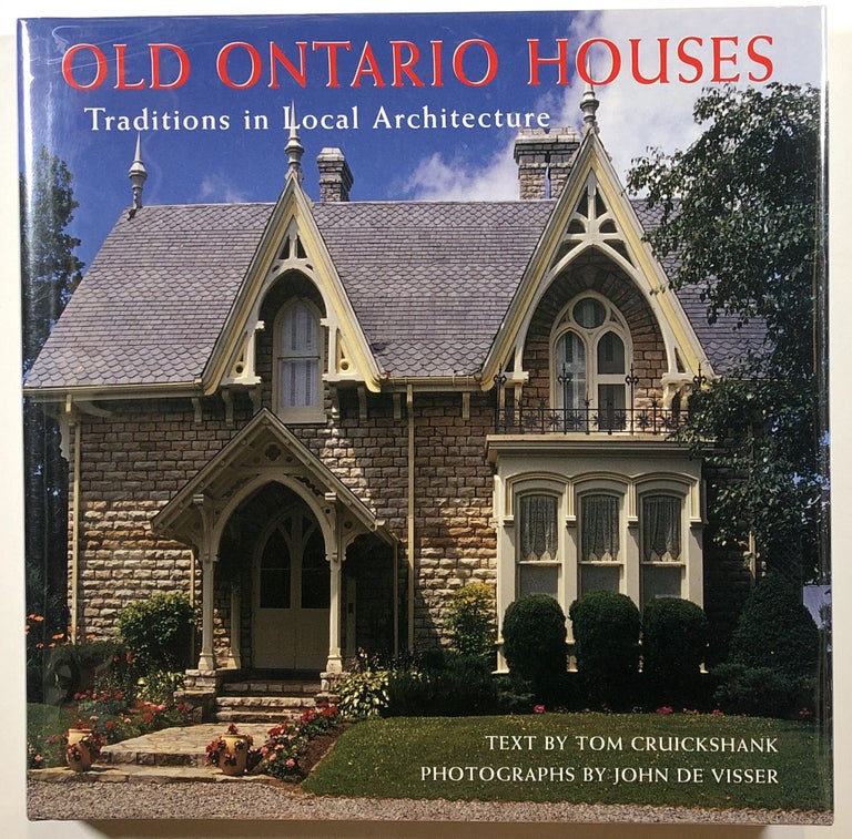 Item #s00020623 Old Ontario Houses: Traditions in Local Architecture. Tom Cruickshank, John De Visser.