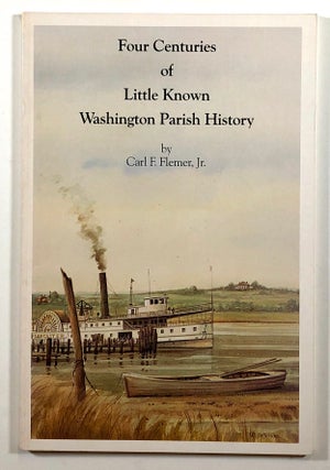 Item #s00020643 Four Centuries of Little-Known Washington Parish History: People, Places, and...